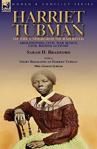 Stock image for Harriet Tubman of the Underground Railroad-Abolitionist, Civil War Scout, Civil Rights Activist: With a Short Biography of Harriet Tubman by Mrs. George Schwab for sale by Lucky's Textbooks