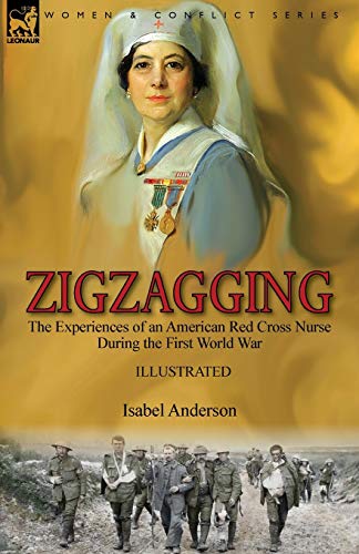 Imagen de archivo de Zigzagging the Experiences of an American Red Cross Nurse During the First World War a la venta por PBShop.store US