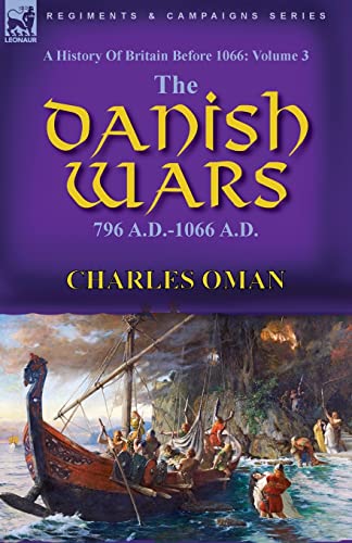 Imagen de archivo de A History of Britain Before 1066: Volume 3-The Danish Wars, 796 A.D.-1066 A.D. a la venta por ThriftBooks-Atlanta