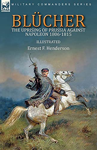 Imagen de archivo de Blcher: the Uprising of Prussia Against Napoleon 1806-1815 a la venta por GreatBookPrices