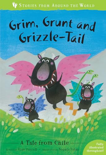 Stock image for Grim, Grunt, and Grizzle-Tail : A Tale from Chile for sale by Better World Books