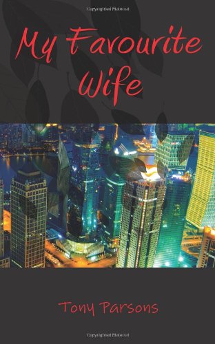 9781782920441: My Favourite Wife by Parsons, Tony (2013) Paperback