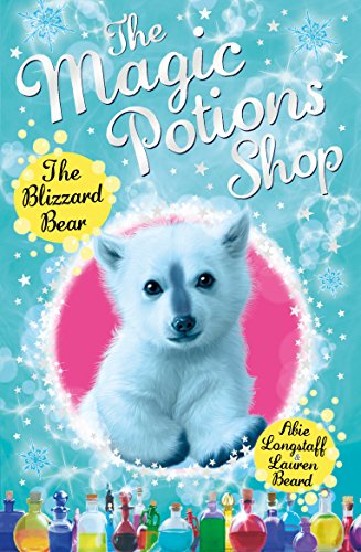 Beispielbild fr The Magic Potions Shop: The Blizzard Bear (The Magic Potions Shop, 3) zum Verkauf von WorldofBooks