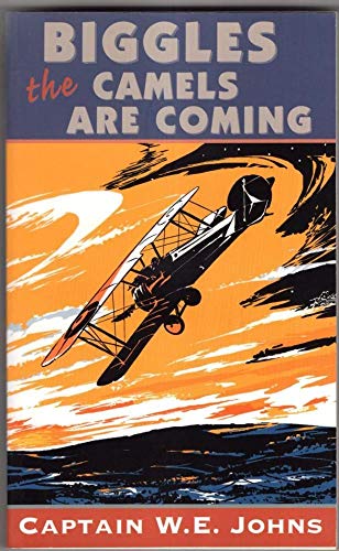 Stock image for Biggles; The Camels Are Coming for sale by AwesomeBooks