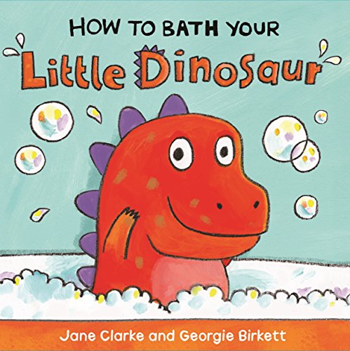 Stock image for How to Bath Your Little Dinosaur for sale by Blackwell's