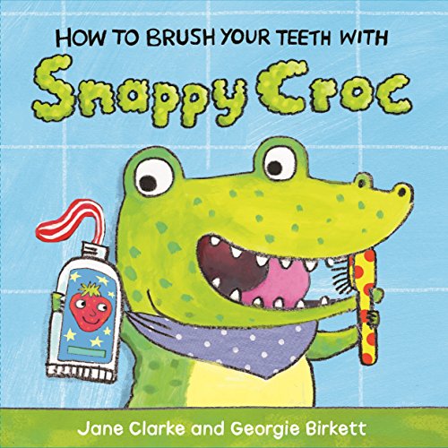 Stock image for How to Brush Your Teeth With Snappy Croc for sale by Blackwell's