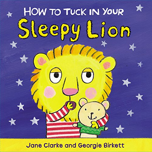 Stock image for How to Tuck in Your Sleepy Lion for sale by Blackwell's