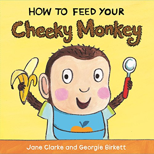 Stock image for How to Feed Your Cheeky Monkey for sale by Blackwell's