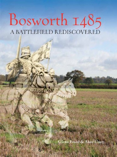 Stock image for BOSWORTH 1485: A Battlefield Rediscovered for sale by Sunny Day Books
