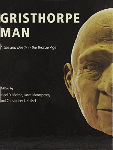 Imagen de archivo de Gristhorpe Man.: A Life and Death in the Bronze Age a la venta por THE SAINT BOOKSTORE