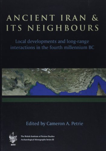 Ancient Iran and its Neighbours: Local Developments and Long-Range Interactions in the 4th Millennium BC - Petrie, Cameron A.