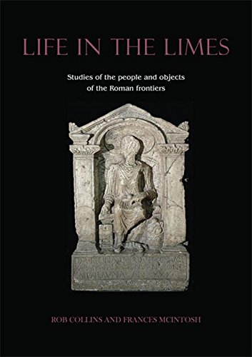 Beispielbild fr Life in the Limes: Studies of the people and objects of the Roman frontiers zum Verkauf von Books From California