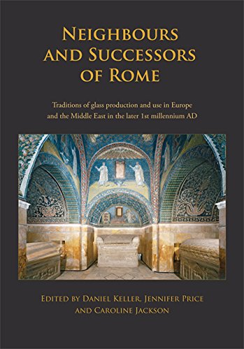 Stock image for Neighbours & Successors of Rome: Traditions of Glass Production & Use in Europe & the Middle East in the Later 1st Millenium AD for sale by Powell's Bookstores Chicago, ABAA