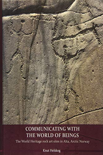 9781782974116: Communicating with the World of Beings: The World Heritage rock art sites in Alta, Arctic Norway