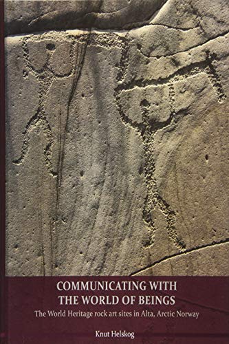 9781782974116: Communicating With the World of Beings: The World Heritage Rock Art Sites in Alta, Arctic Norway