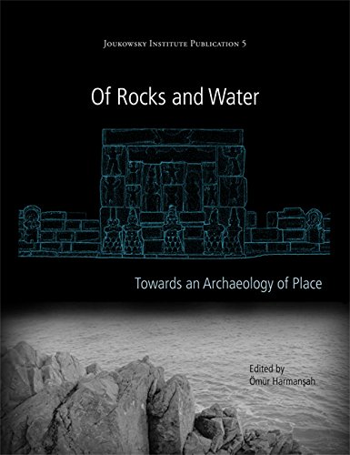 Stock image for Of Rocks and Water: Towards an Archaeology of Place (Joukowsky Institute Publication) for sale by Books From California