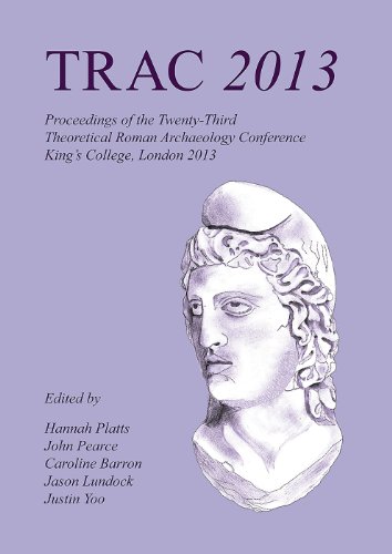 Imagen de archivo de TRAC 2013: Proceedings of the Twenty-Third Annual Theoretical Roman Archaeology Conference, London 2013 a la venta por Hay-on-Wye Booksellers