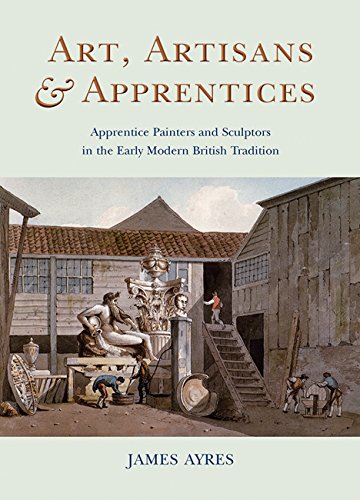 9781782977421: Art, Artisans and Apprentices: Apprentice Painters & Sculptors in the Early Modern British Tradition