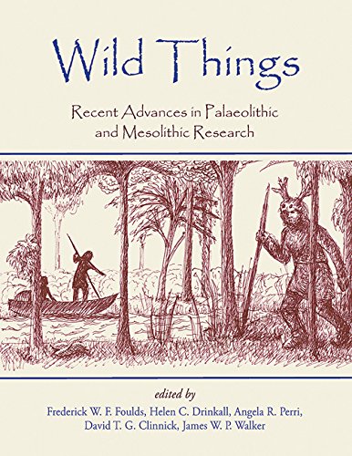 Imagen de archivo de Wild Things: Recent Advances in Palaeolithic and Mesolithic Research a la venta por Revaluation Books