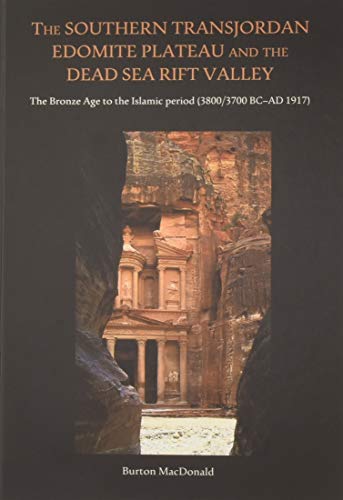 Stock image for The Southern Transjordan Edomite Plateau and the Dead Sea Rift Valley: The Bronze Age to the Islamic Period (3800/3700 BC"AD 1917) for sale by HPB-Emerald