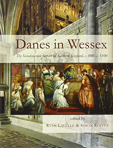 9781782979319: Danes in Wessex: The Scandinavian Impact on Southern England, c. 800-c. 1100