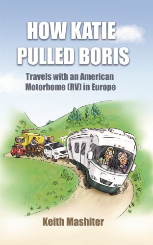 Stock image for How Katie Pulled Boris - Travels with an American Motorhome (RV) in Europe for sale by WorldofBooks