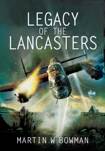 Legacy of the Lancasters (9781783030071) by Bowman, Martin W