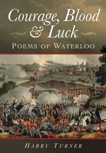 Imagen de archivo de Courage, Blood, and Luck: Poems of Waterloo a la venta por Bestsellersuk