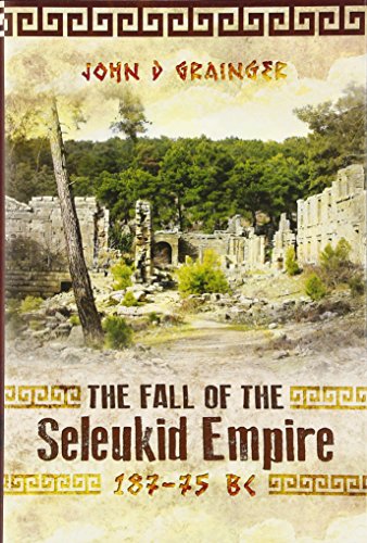 Beispielbild fr The Fall of the Seleukid Empire, 187-75 BC zum Verkauf von Blackwell's