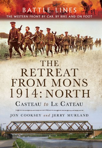 Stock image for The Retreat from Mons 1914 - North: Casteau to Le Cateau the Western Front by Car, by Bike and on Foot (Battle Lines) for sale by WorldofBooks