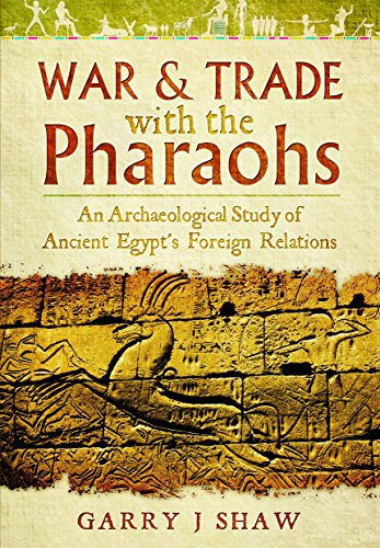 Stock image for War and Trade with the Pharaohs: An Archaeological Study of Ancient Egypt's Foreign Relations for sale by WorldofBooks
