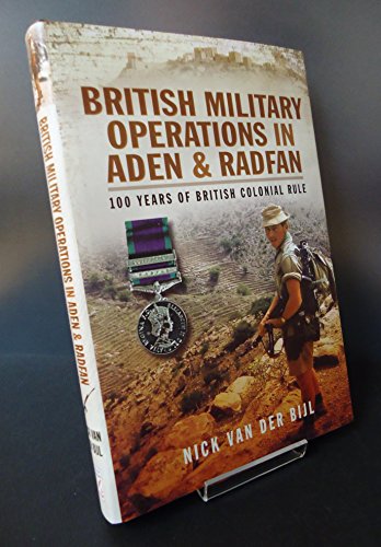 Imagen de archivo de British Military Operations in Aden and Radfan: 100 Years of British Colonial Rule a la venta por WorldofBooks
