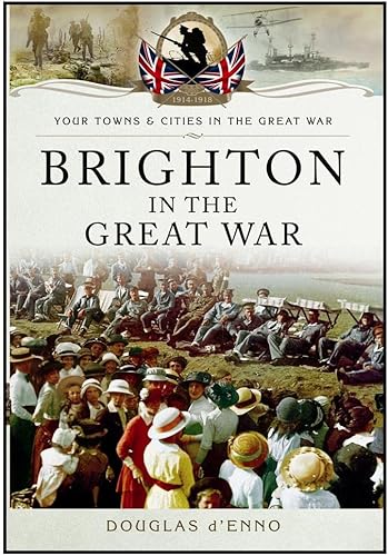 9781783032990: Brighton in the Great War (Your Towns & Cities/Great War)