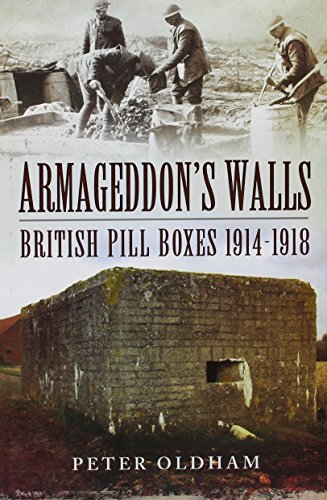 Beispielbild fr Armageddon's Walls: British Pill Boxes 1914-1918 zum Verkauf von Books From California