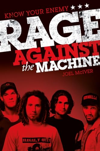 Know Your Enemy The Story of Rage Against the Machine - McIver, Joel