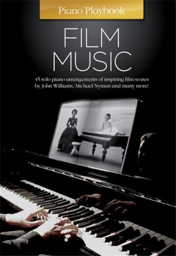 Piano Playbook Film Music - 45 solo piano arrangements of inspiring film scores