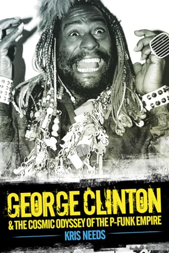 9781783051540: George Clinton & the Cosmic Odyssey of the P-Funk Empire