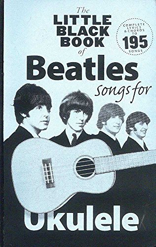 Beispielbild fr The Little Black Book Of Beatles Songs For Ukulele (Ukulele / Artist Songbook) zum Verkauf von Revaluation Books