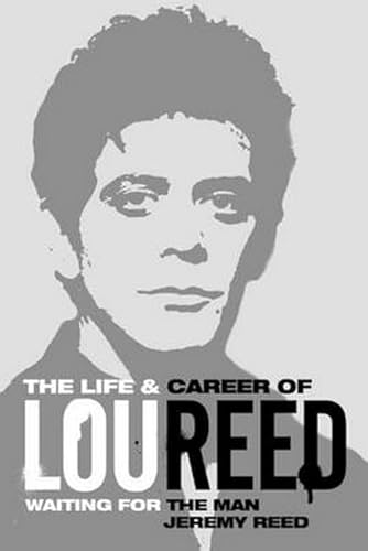 Imagen de archivo de Waiting for the Man: The Life & Career of Lou Reed a la venta por WorldofBooks