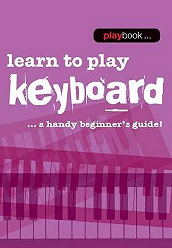 9781783056248: Learn to Play Keyboard: Learn to Play Keyboard - a Handy Beginner's Guide