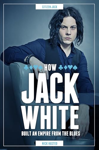 Stock image for Jack White: How We Built an Empire from the Blues: How He Built an Empire from the Blues for sale by WorldofBooks