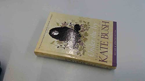 Imagen de archivo de Under the Ivy: The Story of Kate Bush. Revised & Updated Edition a la venta por Alexander's Books