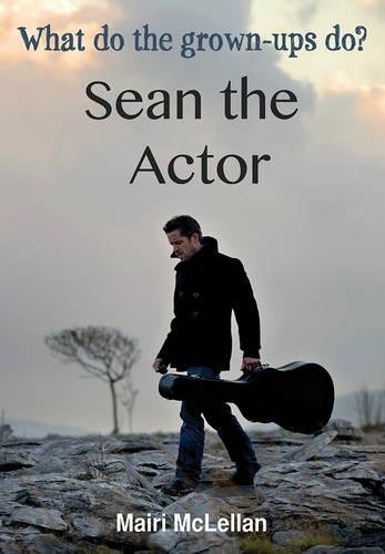 Stock image for Sean the Actor: What Do the Grown-ups Do? for sale by HALCYON BOOKS