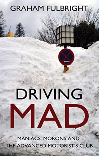 9781783062584: Driving Mad: Maniacs, Morons and the Advanced Motorist's Club
