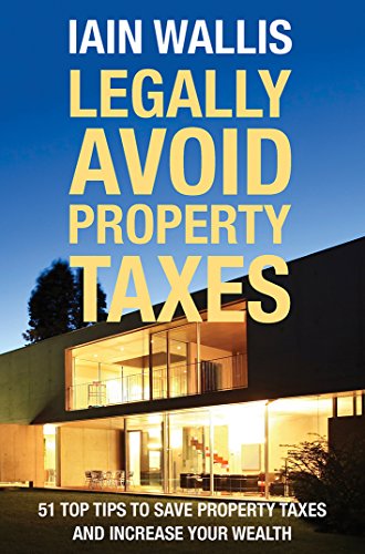 Beispielbild fr Legally Avoid Property Taxes: 51 Top Tips to Save Property Taxes and Increase Your Wealth zum Verkauf von WorldofBooks