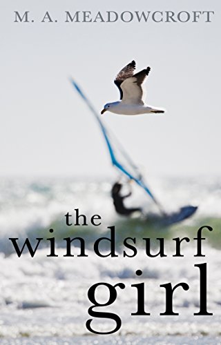 Stock image for The Windsurf Girl: A story of intrigue, avarice and romance for sale by WorldofBooks