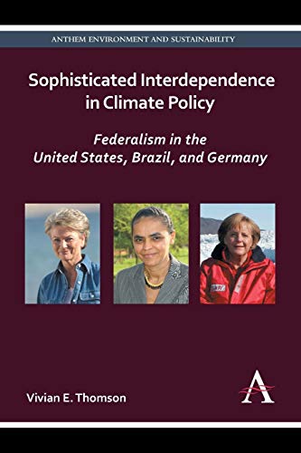 Beispielbild fr Sophisticated Interdependence in Climate Policy: Federalism in the United States, Brazil, and Germany (Anthem Environment and Sustainability) zum Verkauf von Books From California