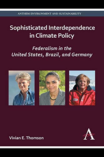 9781783080175: Sophisticated Interdependence in Climate Policy: Federalism in the United States, Brazil, and Germany (Anthem Environment and Sustainability Initiative)
