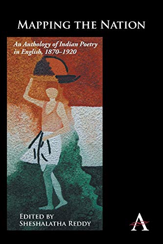 9781783080441: Mapping the Nation: An Anthology of Indian Poetry in English, 1870-1920 (Anthem Nineteenth-Century Series)