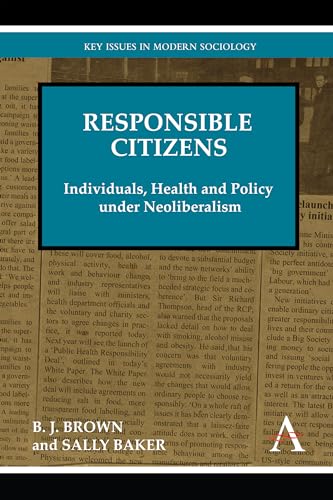 Beispielbild fr Responsible Citizens: Individuals, Health and Policy under Neoliberalism (Key Issues in Modern Sociology) zum Verkauf von Books From California